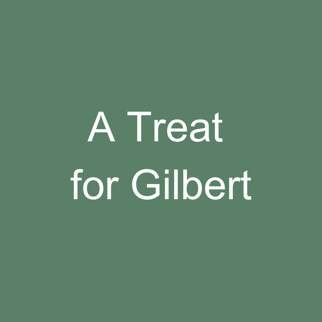 A Treat for Gilbert