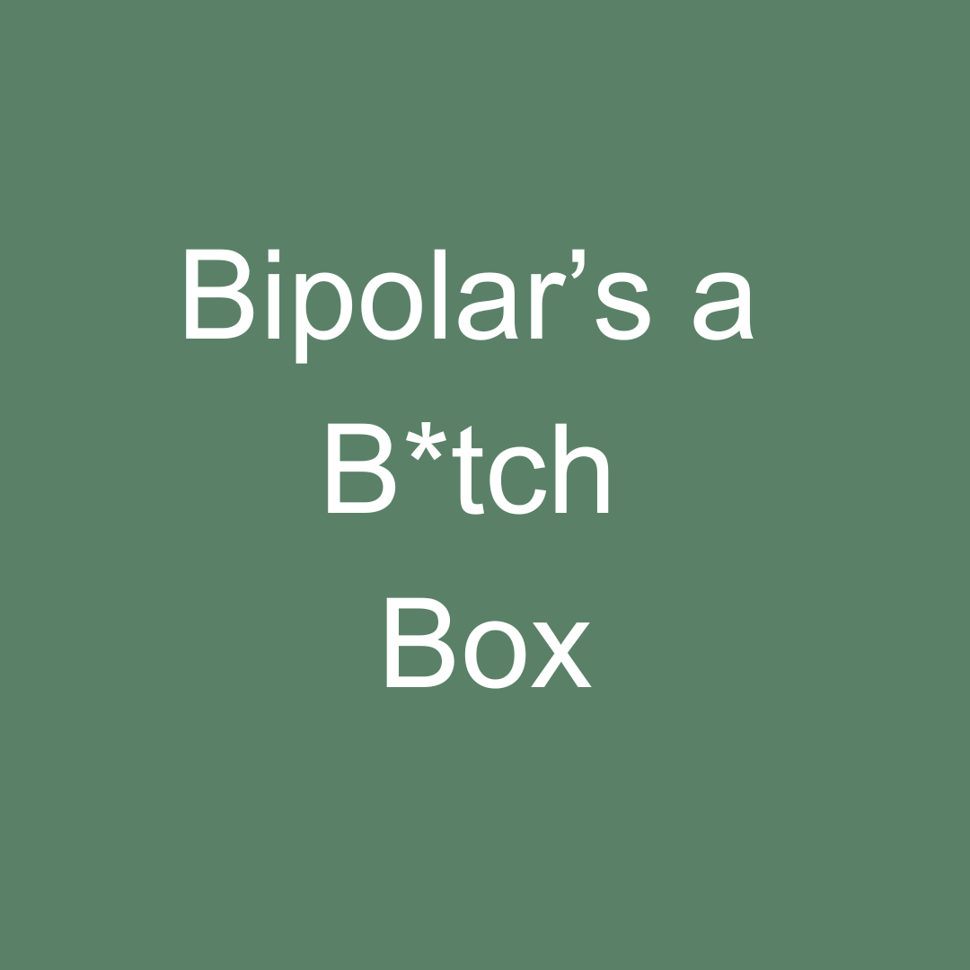 Bipolar’s a B*tch Box