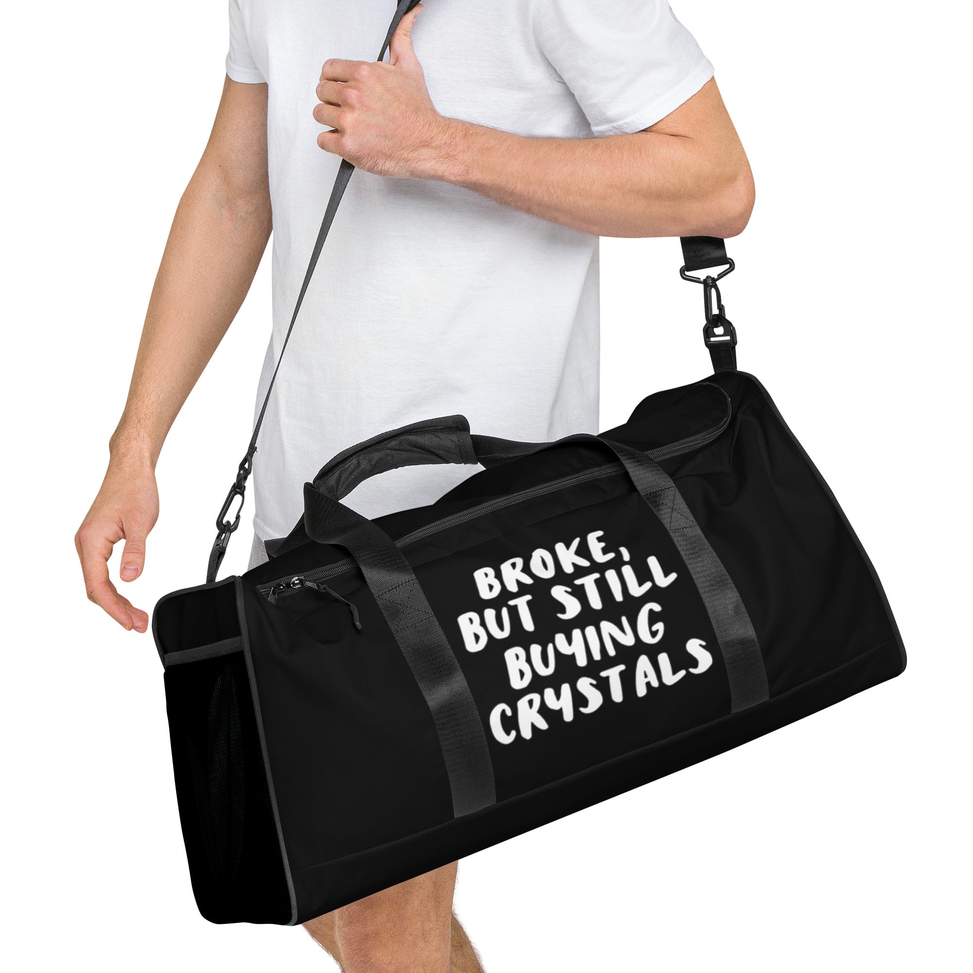 'Broke, But Still Buying Crystals' Duffle Bag