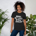 'Broke, But Still Buying Jewelry' Unisex T-Shirt